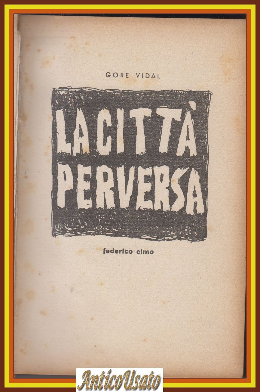 LA CITTÀ PERVERSA di Gore Vidal 1949 Federico Elmo Libro …
