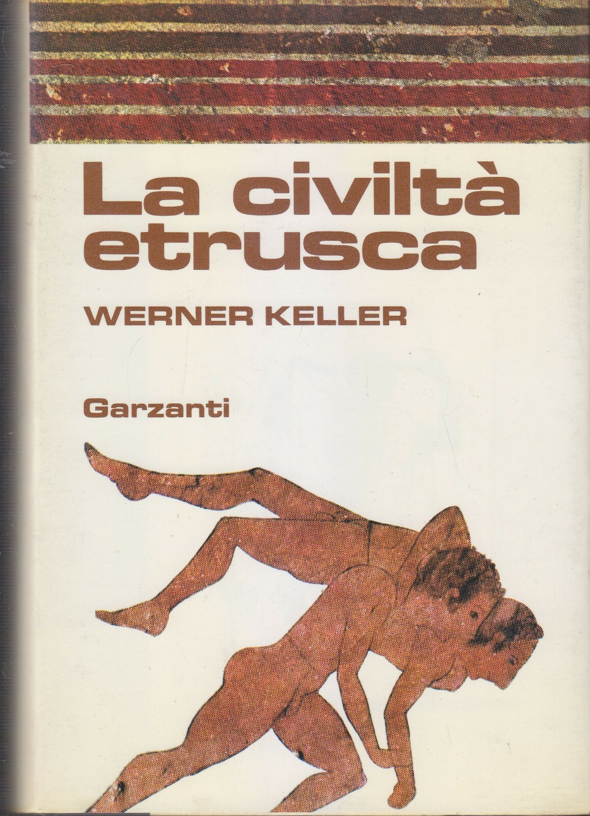 LA CIVILTÀ ETRUSCA di Werner Keller - Garzanti editore 1981 …