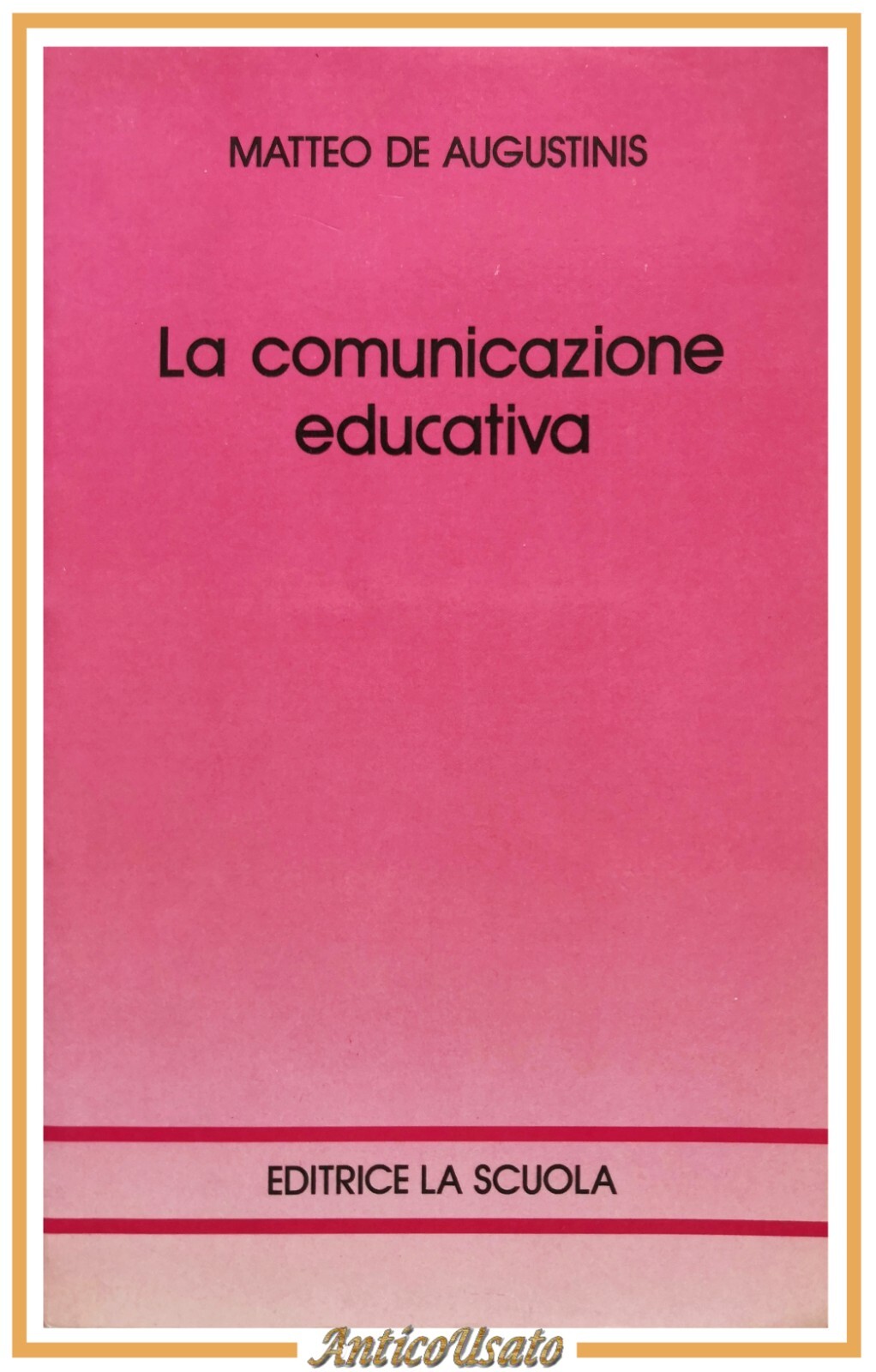 LA COMUNICAZIONE EDUCATIVA di Matteo De Augustinis 1993 Editrice La …