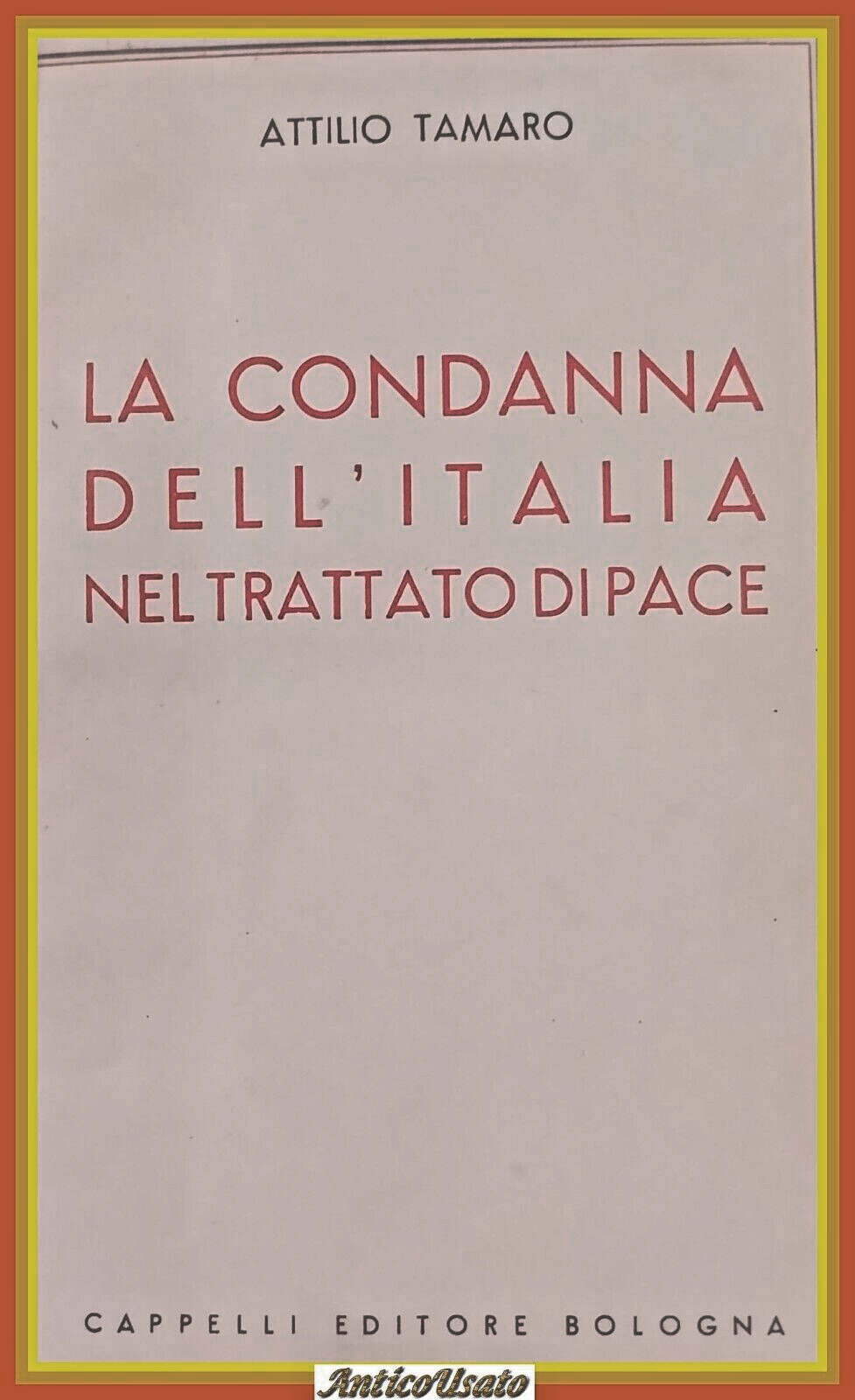 LA CONDANNA DELL'ITALIA NEL TRATTATO DI PACE di A Tamaro …