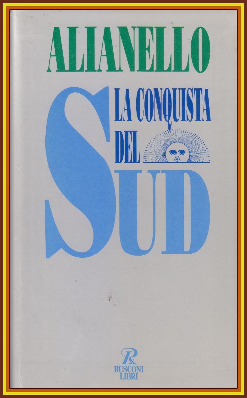 LA CONQUISTA DEL SUD di Carlo Alianello 1994 Rusconi Libro …