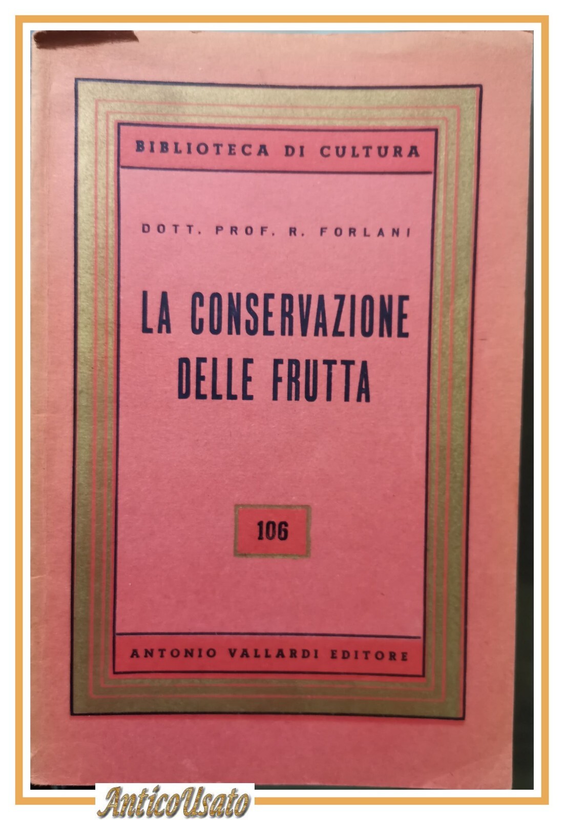 LA CONSERVAZIONE DELLA FRUTTA di R Forlani 1953 Vallardi libro …