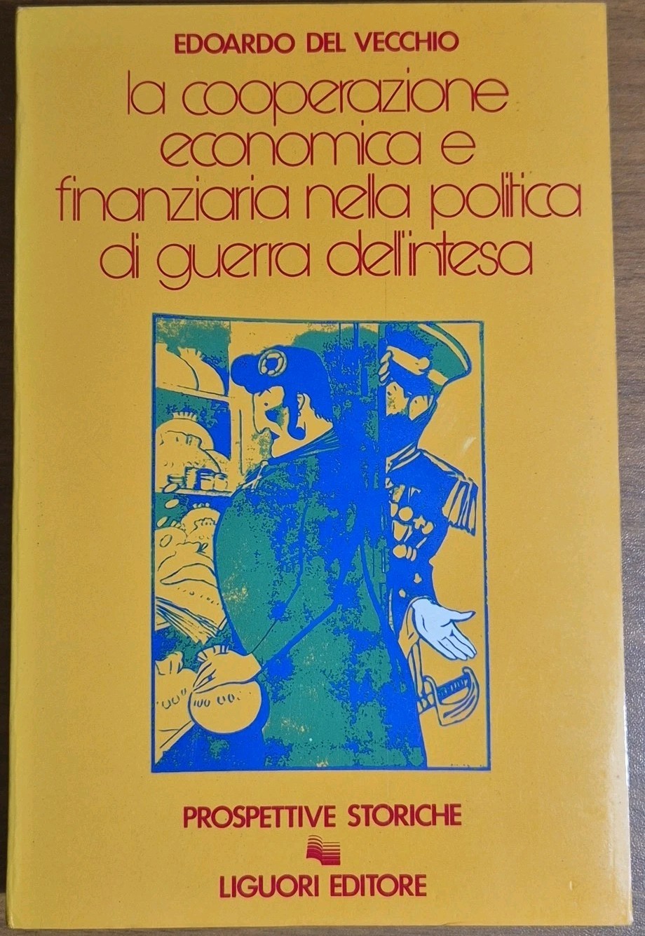 LA COOPERAZIONE ECONOMICA FINANZIARIA POLITICA DI GUERRA DELL’INTESA Del Vecchio