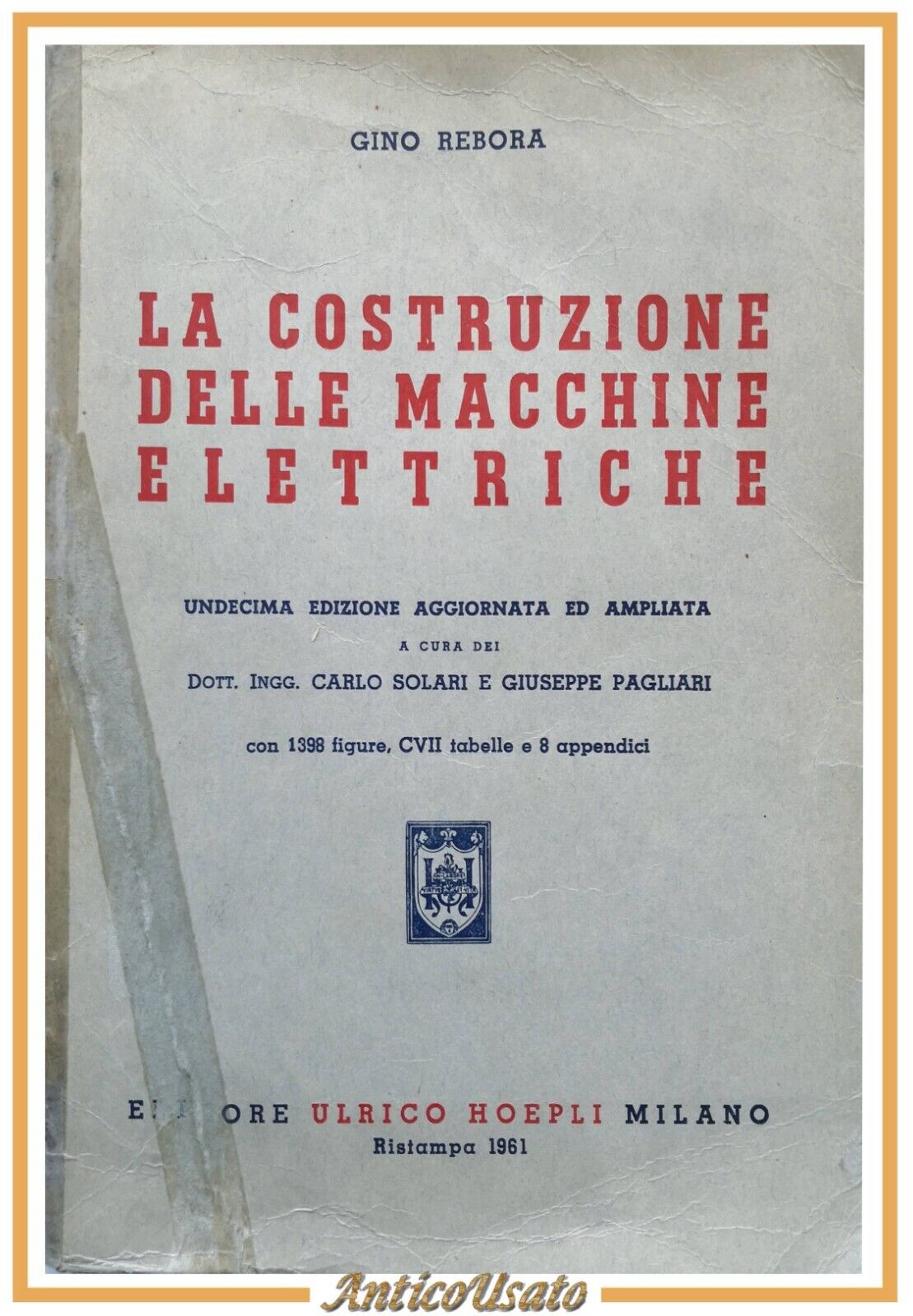 LA COSTRUZIONE DELLE MACCHINE ELETTRICHE di Gino Rebora 1961 Hoepli …
