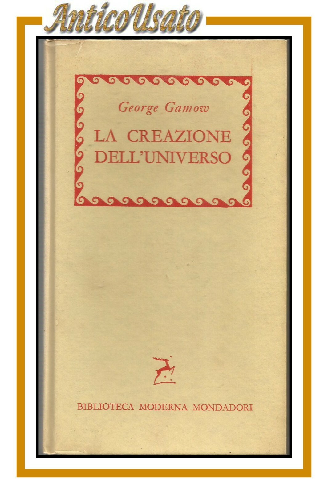 LA CREAZIONE DELL'UNIVERSO di George Gamow 1956 Mondadori libro astronomia …