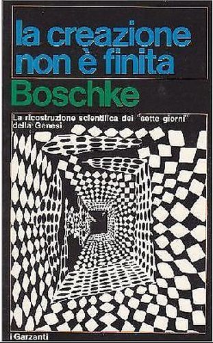 LA CREAZIONE NON È FINITA di Boschke 1970 Garzanti editore …