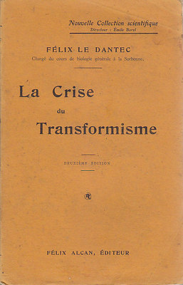LA CRISE DU TRANSFORMISME di Felix le Dantec - 1910 …