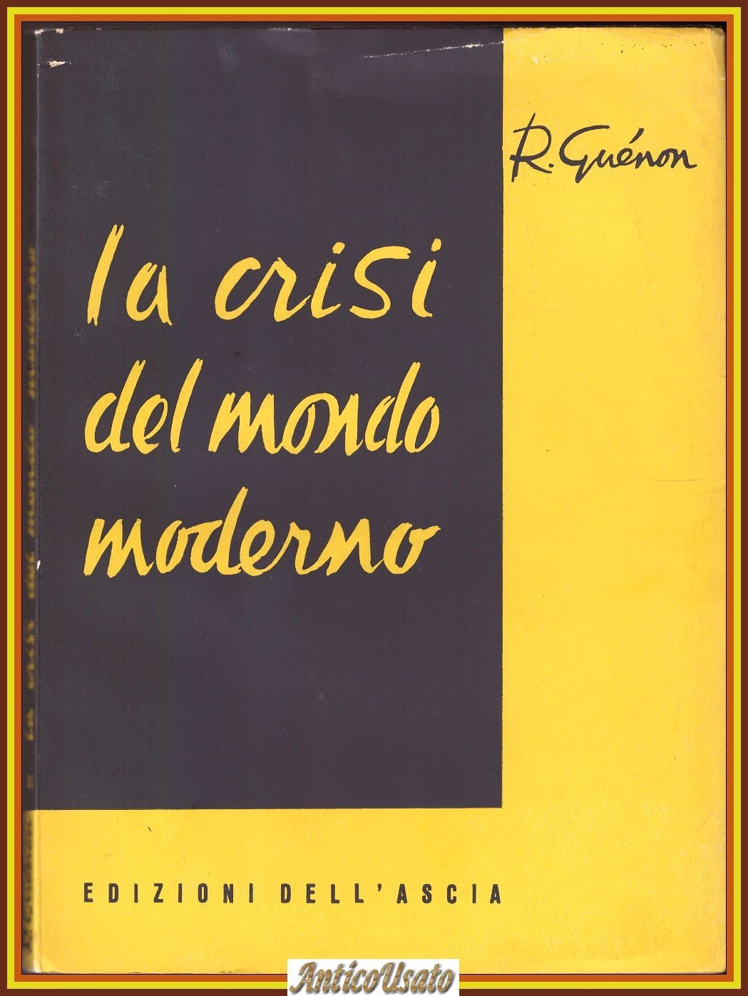 LA CRISI DEL MONDO MODERNO di Renè Guenon 1953 Edizioni …