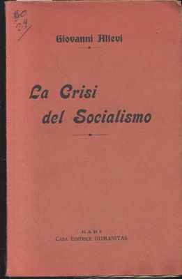 LA CRISI DEL SOCIALISMO di Giovanni Allevi 1913 Humanitas libro …