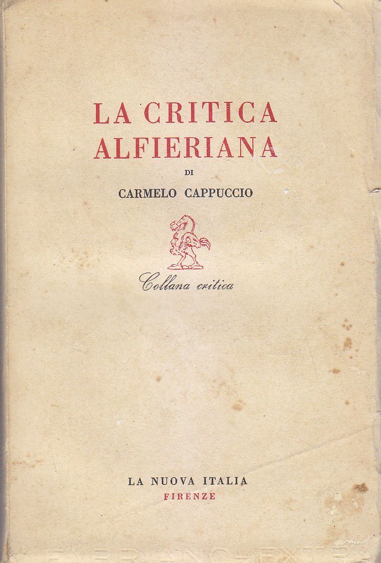 LA CRITICA ALFIERIANA di Carmelo Cappuccio 1951 La Nuova Italia …