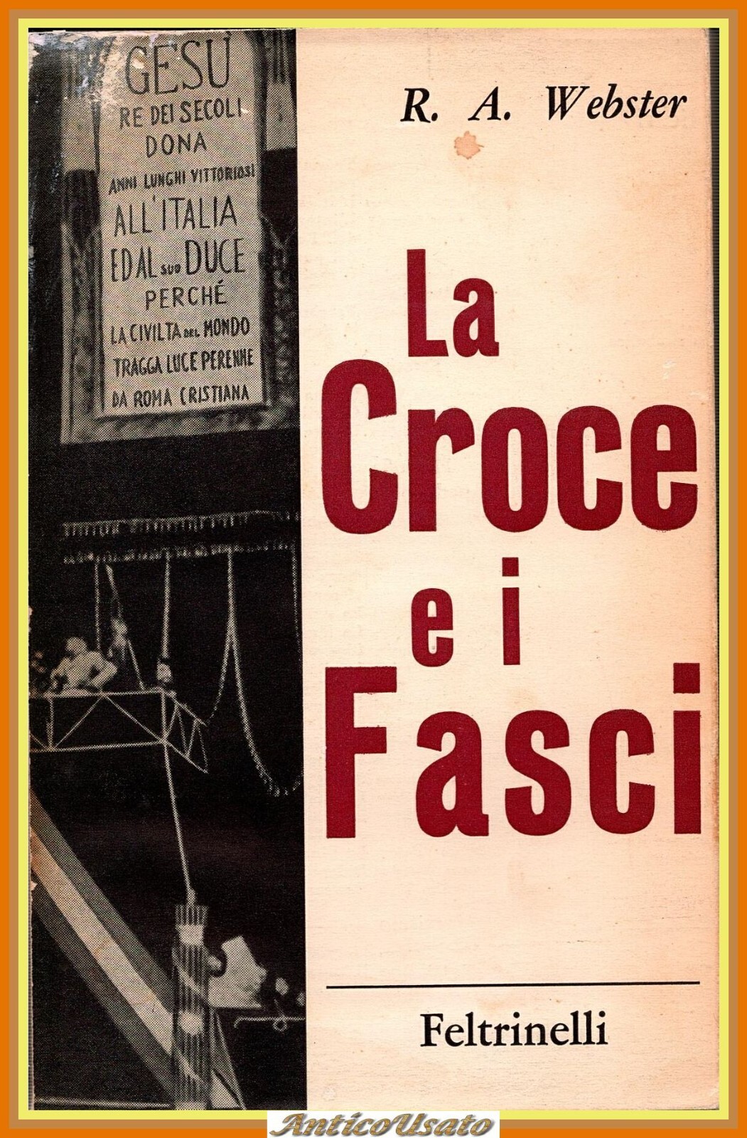 LA CROCE E I FASCI di R A Webster 1964 …