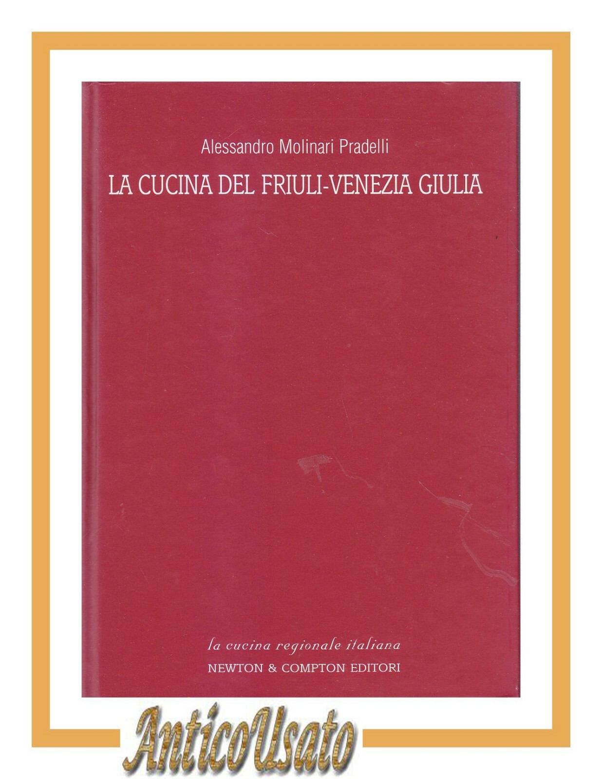 LA CUCINA DEL FRIULI VENEZIA GIULIA di Pradelli 2003 Newton …
