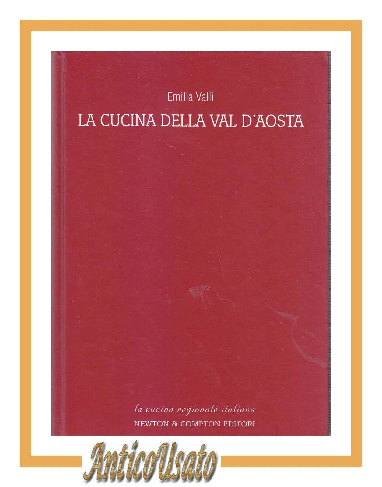 LA CUCINA DELLA VAL D'AOSTA di Emilia Valli 2003 Newton …