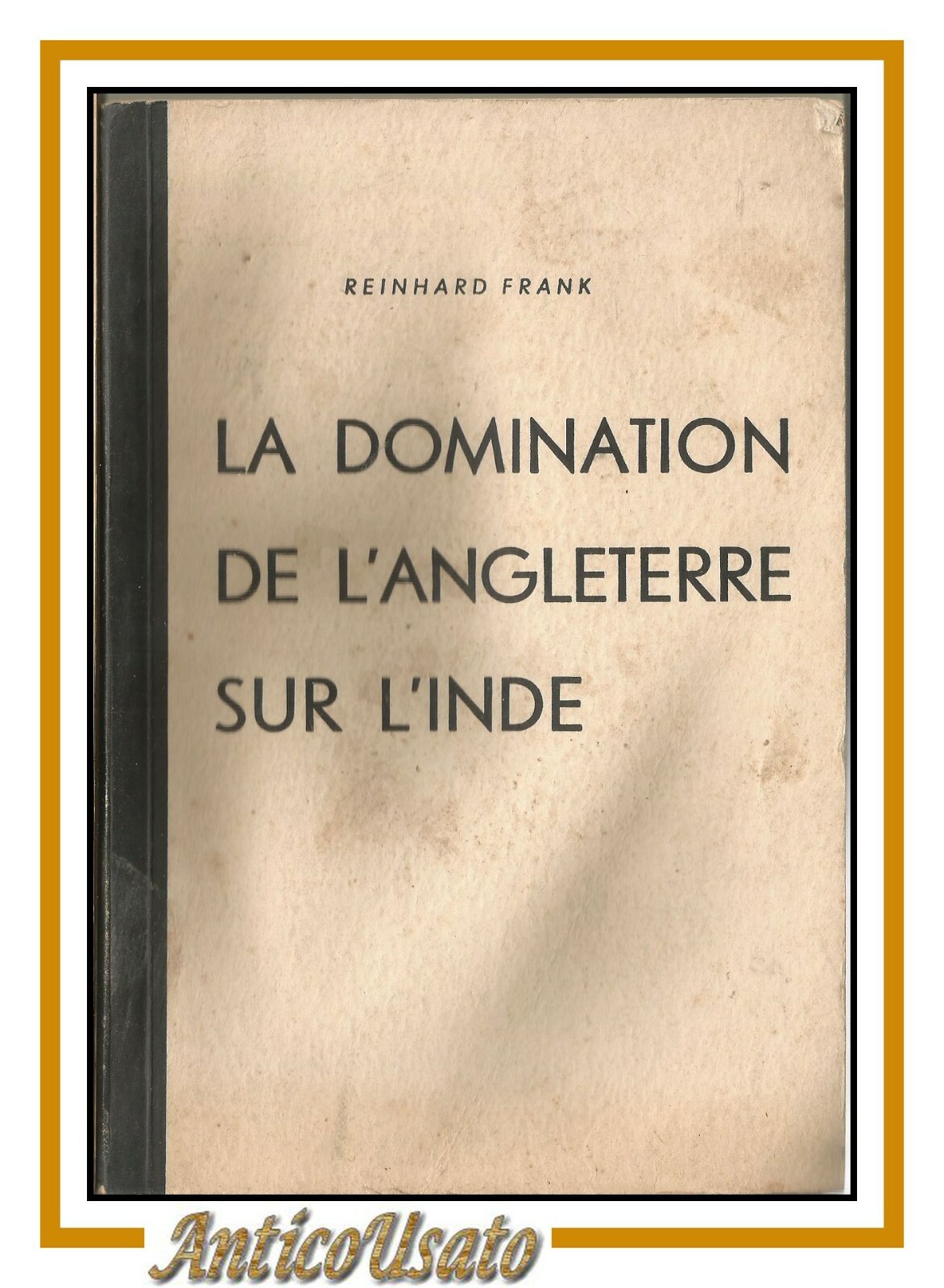 LA DOMINATION DE L'ANGLETERRE SUR L'INDE di Reinhard Frank 1940 …
