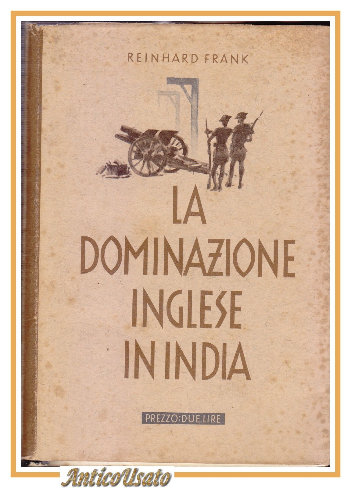 LA DOMINAZIONE INGLESE IN INDIA di Reinhard Frank 1940 libro …