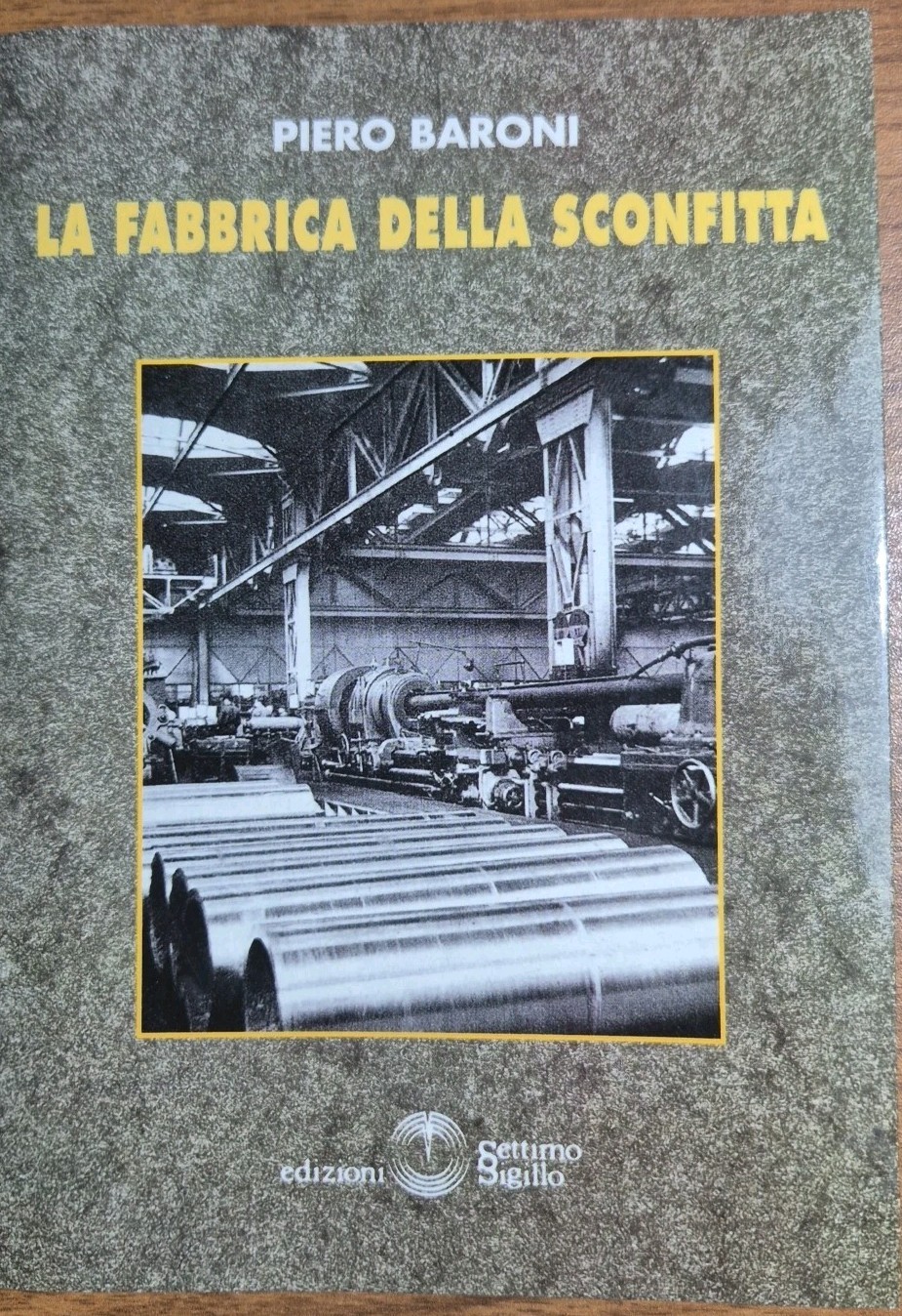 LA FABBRICA DELLA SCONFITTA di Piero Baroni 1997 Edizioni settimo …