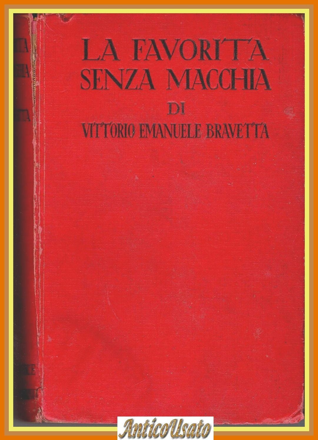 LA FAVORITA SENZA MACCHIA di Vittorio Emanuele Bravetta 1936 Sonzogno …