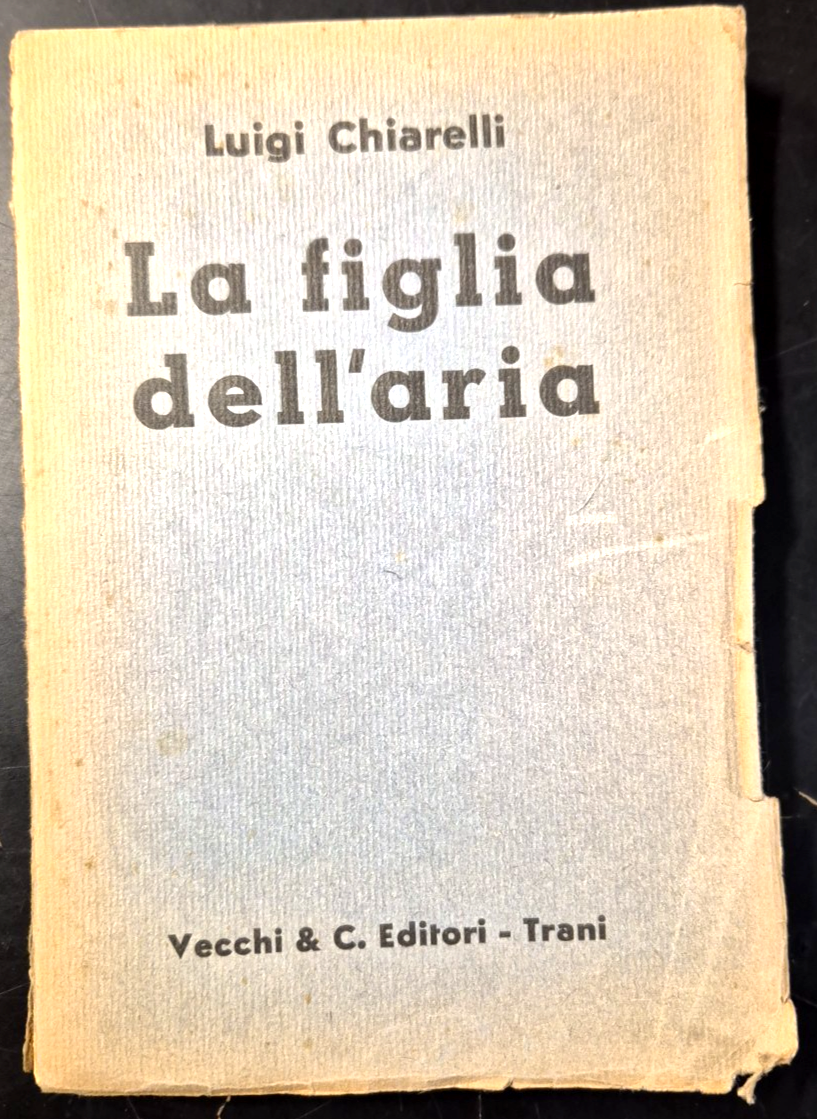 LA FIGLIA DELL'ARIA di Luigi Chiarelli 1939 Valdemaro Vecchi Libro …