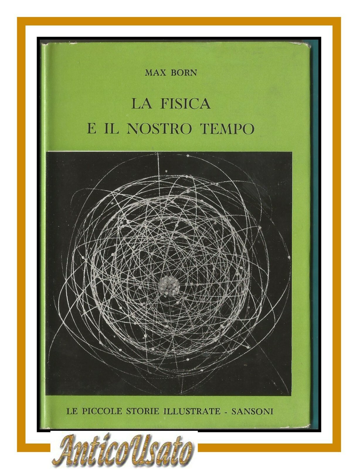 LA FISICA E IL NOSTRO TEMPO di Max Born 1961 …