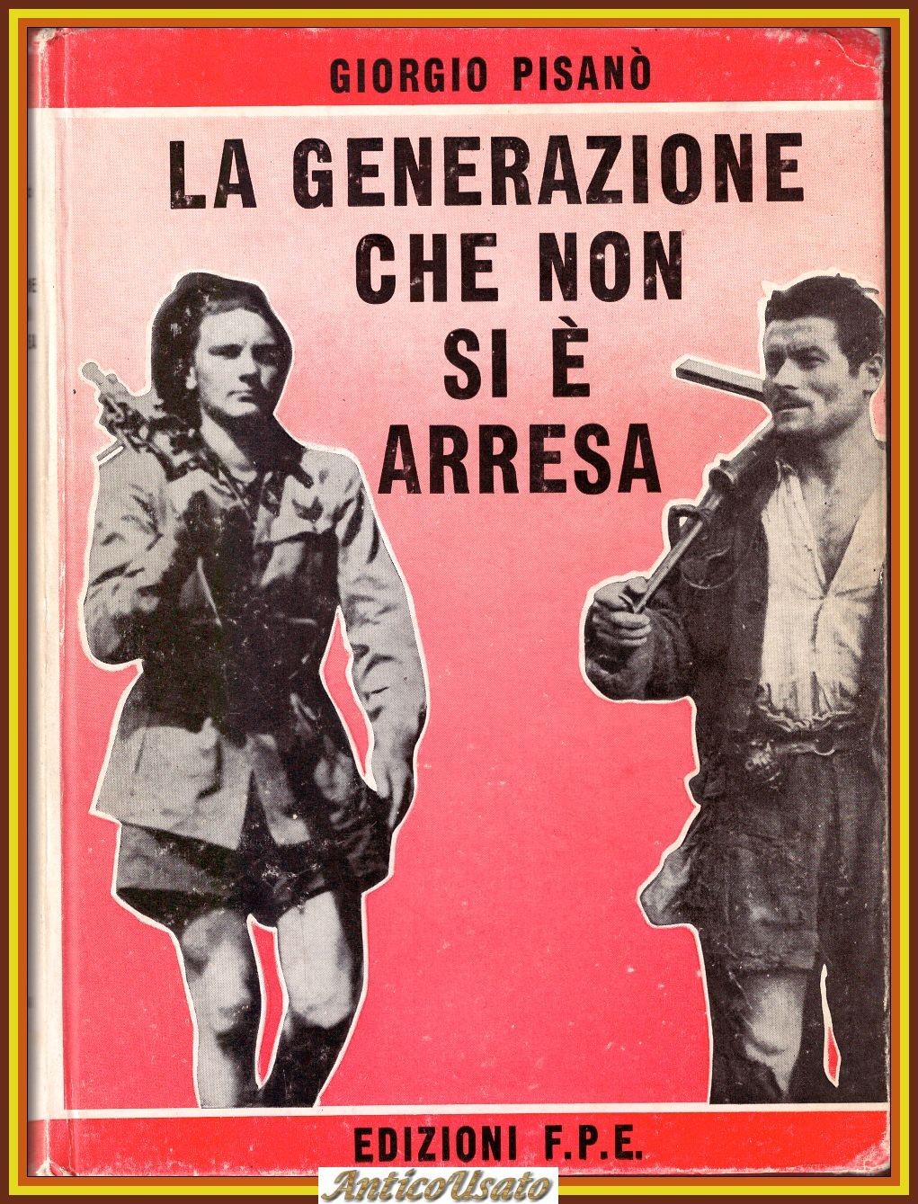 LA GENERAZIONE CHE NON SI È ARRESA di Giorgio Pisanò …