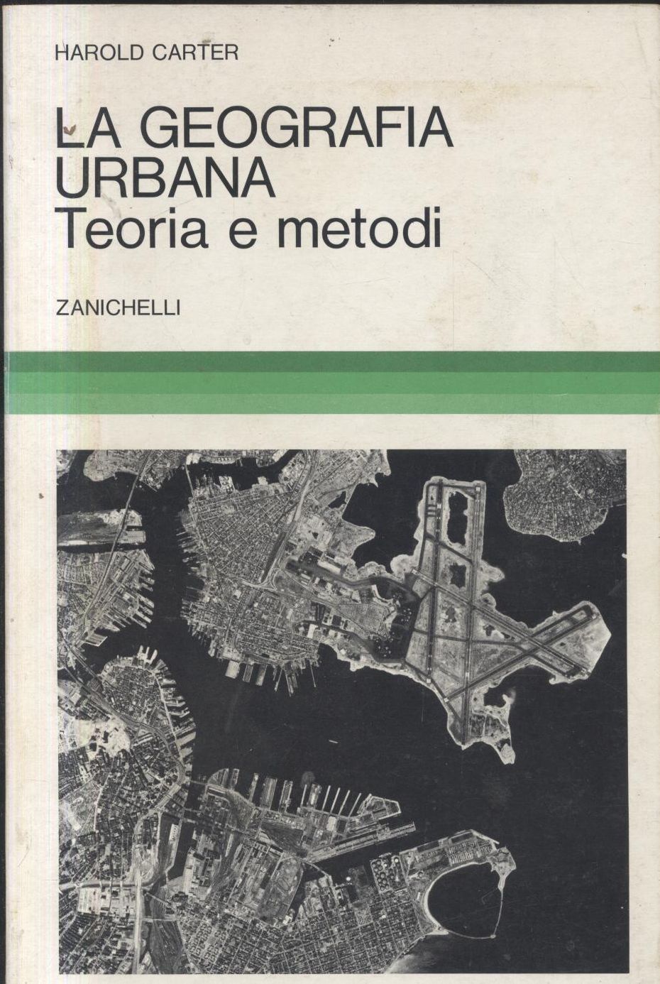 LA GEOGRAFIA URBANA TEORIA E METODI di Harold Carter 1980 …