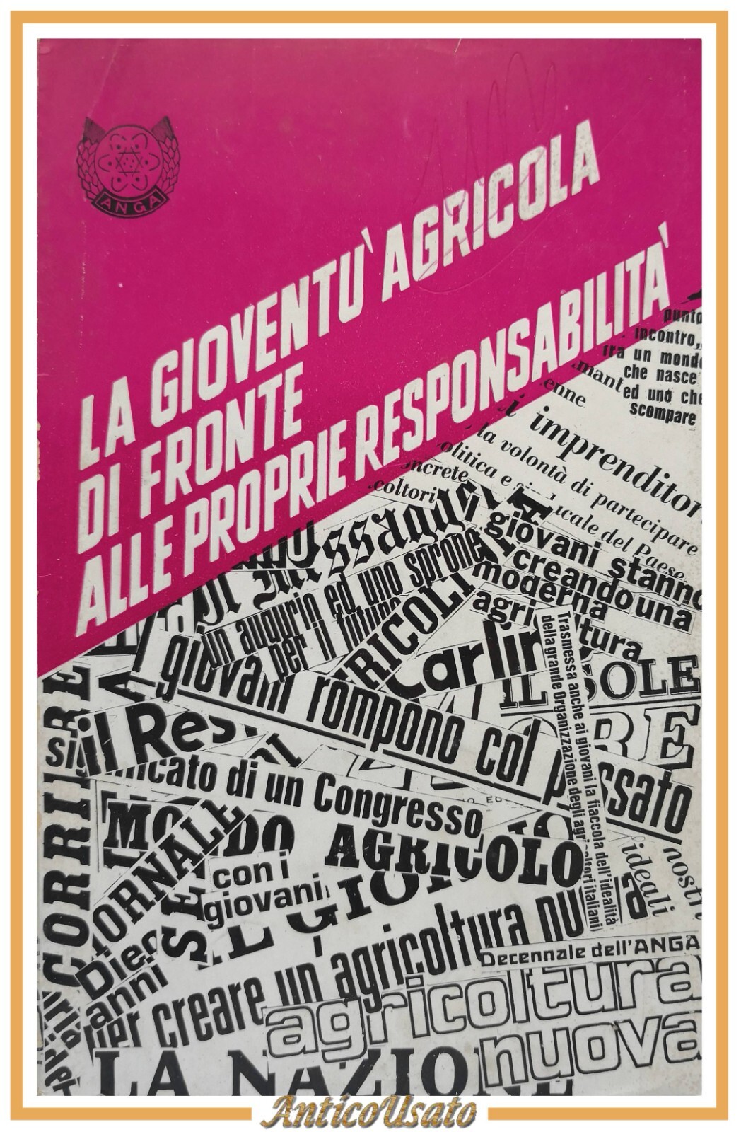 LA GIOVENTÙ AGRICOLA DI FRONTE ALLE PROPRIE RESPONSABILITÀ 1969 Libro …