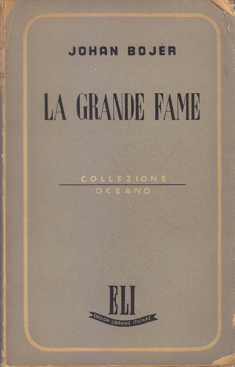 LA GRANDE FAME di Johan Bojer 1945 Edizioni Librarie Italiane …