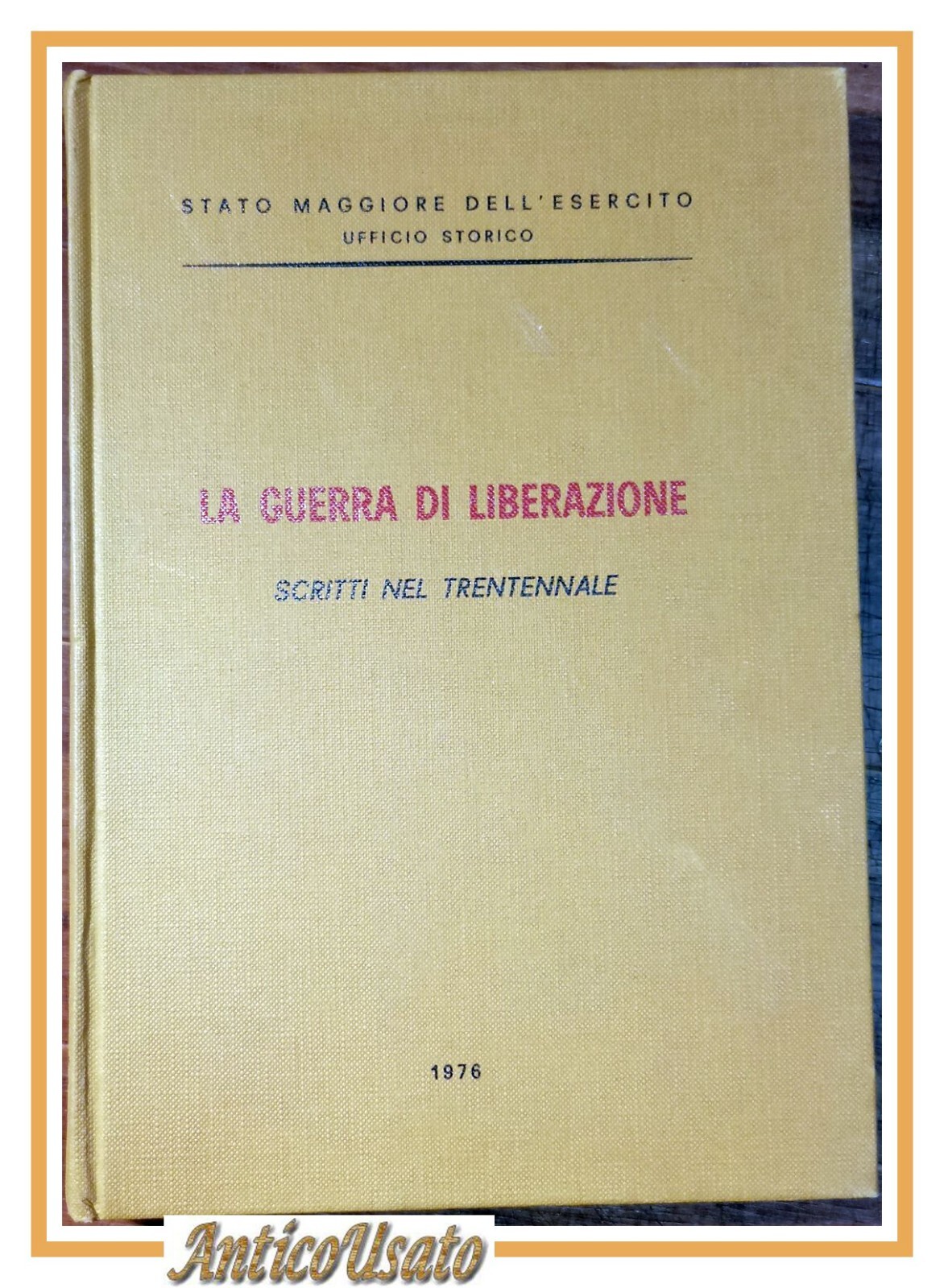 LA GUERRA DI LIBERAZIONE Scritti Nel Trentennale 1976 Stato Maggiore …