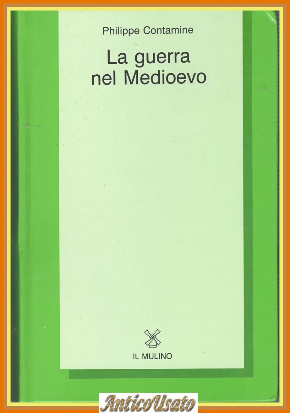 LA GUERRA NEL MEDIOEVO di Philippe Contamine 1986 Il Mulino …