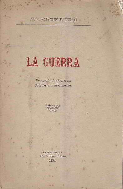 LA GUERRA PROGETTI DI ABOLIZIONE SPERANZE DELL'AVVENIRE di Emanuele Geraci …