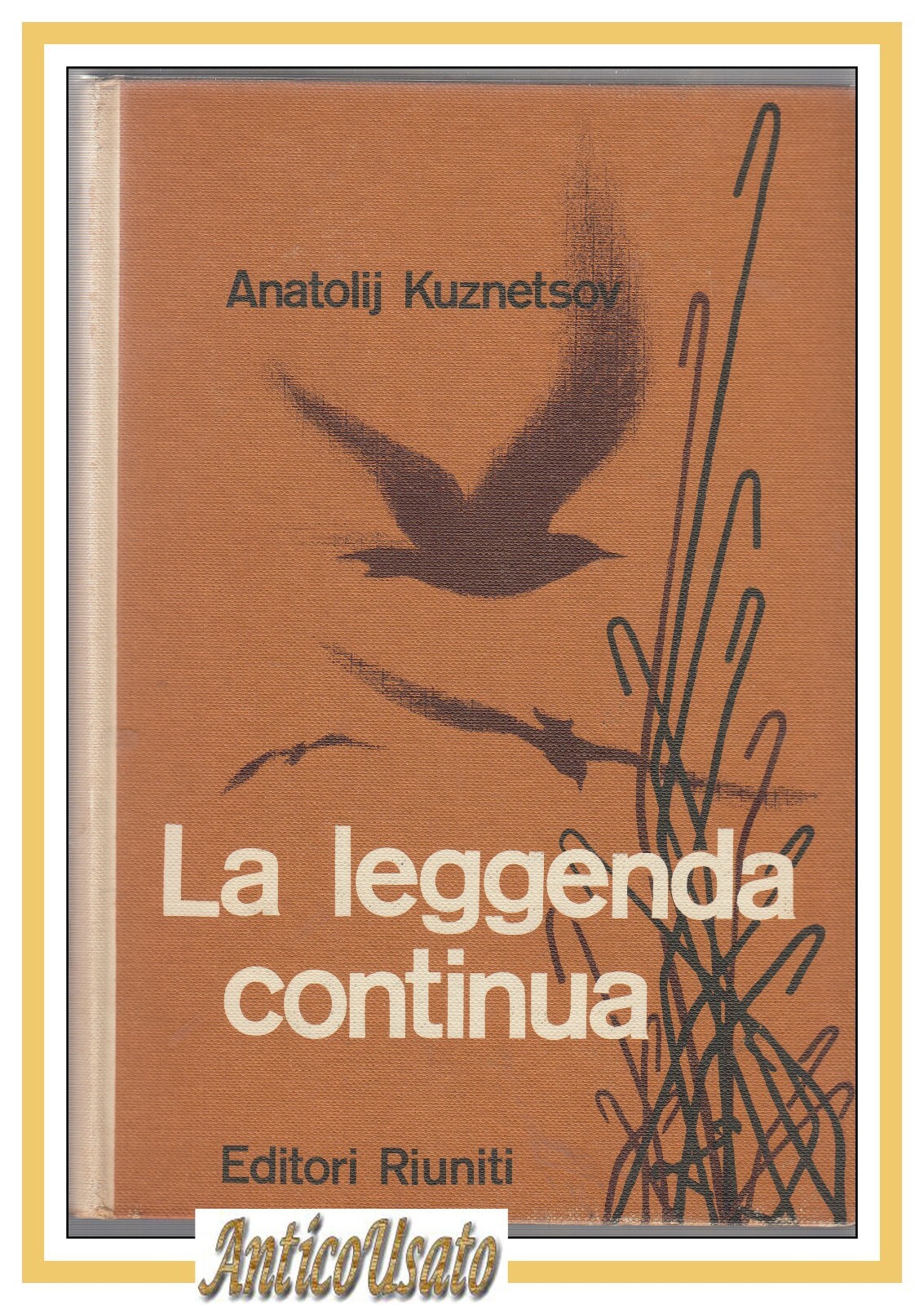 LA LEGGENDA CONTINUA di Anatolij Kuznetsov 1961 Editori Riuniti libro …