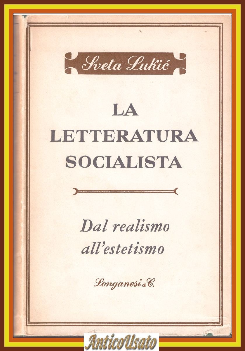 LA LETTERATURA SOCIALISTA dal realismo all'estetismo di Sveta Lukic 1971 …