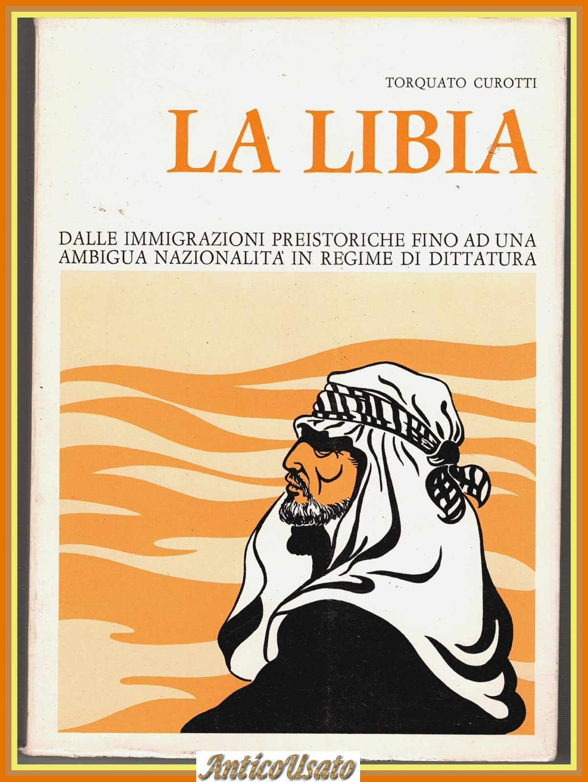 LA LIBIA di Torquato Curotti 1973 Istituto Grafico Bertello Libro …