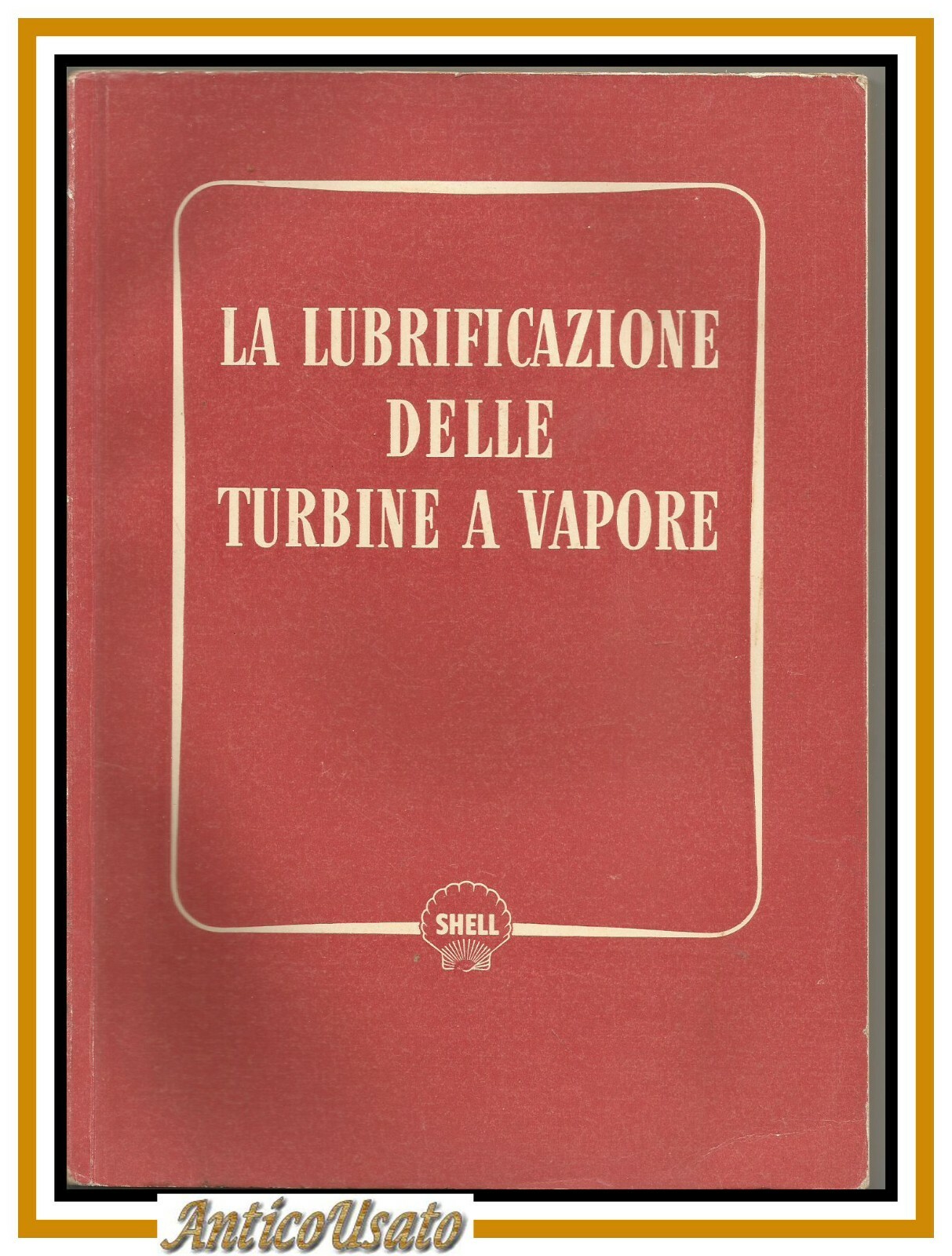 LA LUBRIFICAZIONE DELLE TURBINE A VAPORE Shell libro manuale illustrato …