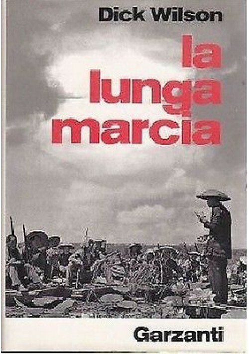 LA LUNGA MARCIA l’epopea del comunismo cinese di Dick Wilson …