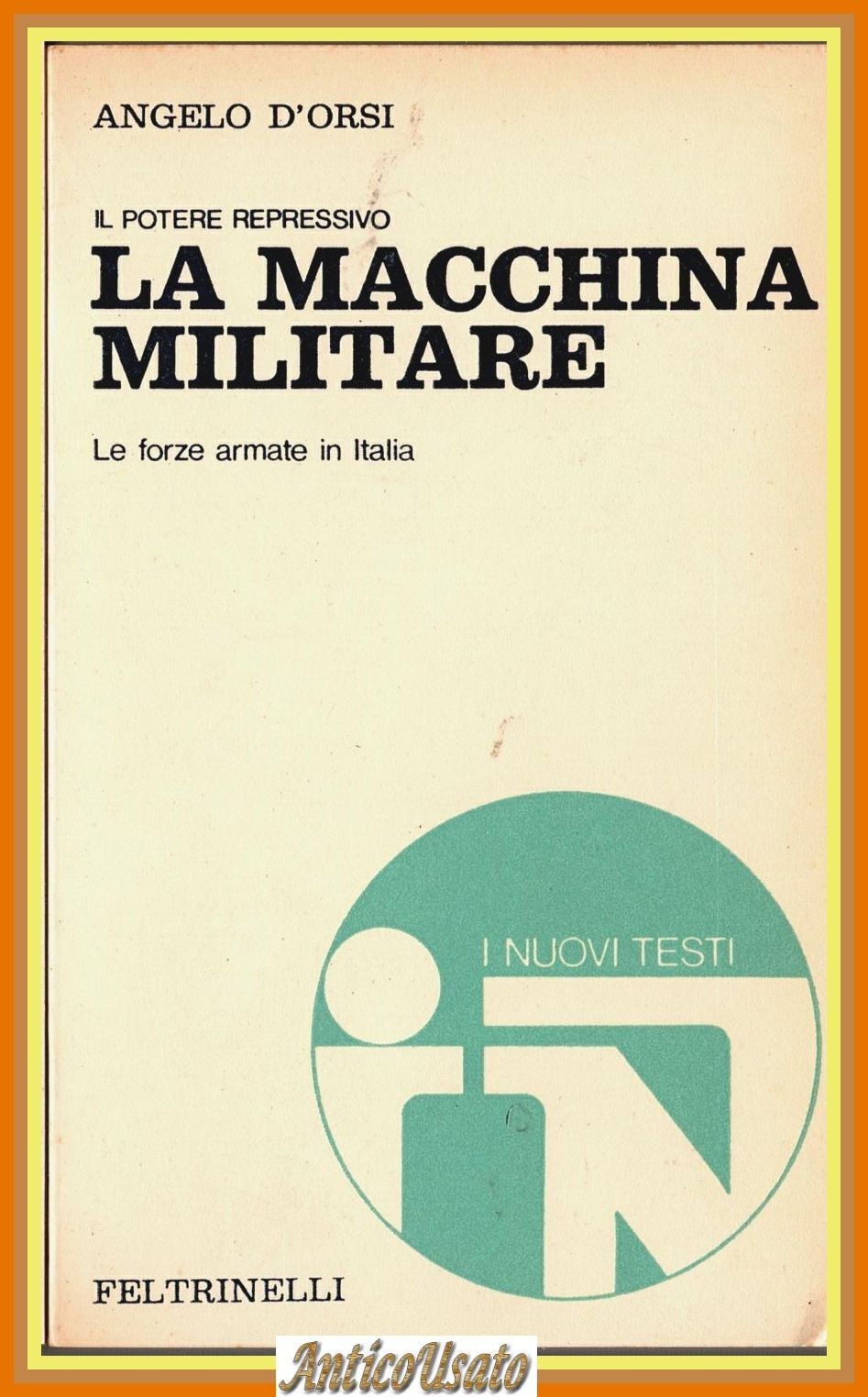 LA MACCHINA MILITARE di Angelo d'Orsi Le forze armate in …