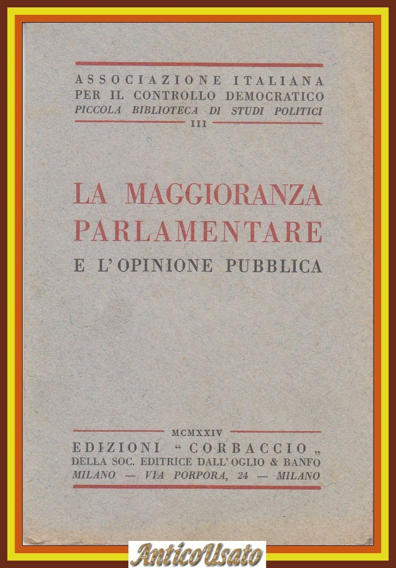LA MAGGIORANZA PARLAMENTARE E L'OPINIONE PUBBLICA 1924 Corbaccio Antifascismo