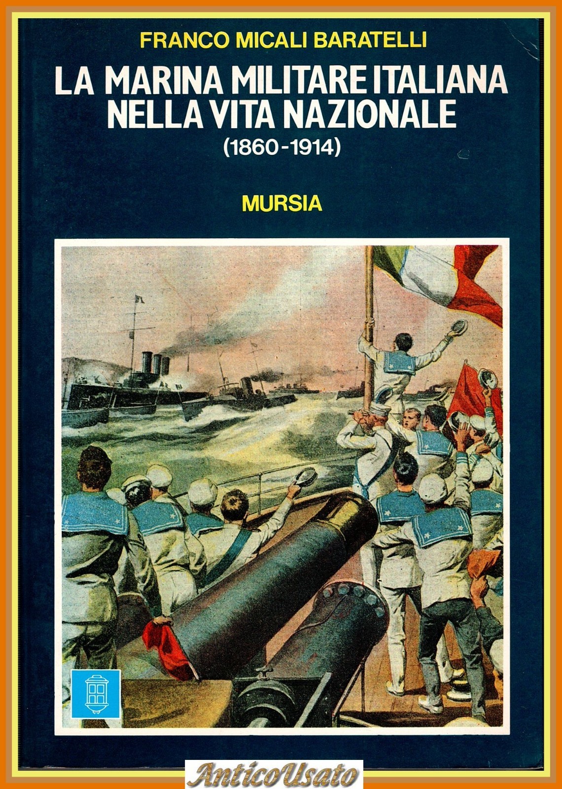 LA MARINA MILITARE ITALIANA NELLA VITA NAZIONALE 1860 1914 di …