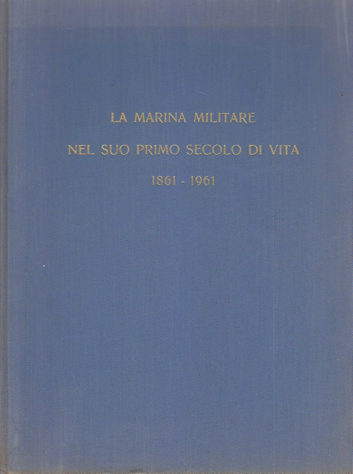 LA MARINA MILITARE NEL SUO PRIMO SECOLO DI VITA 1861 …
