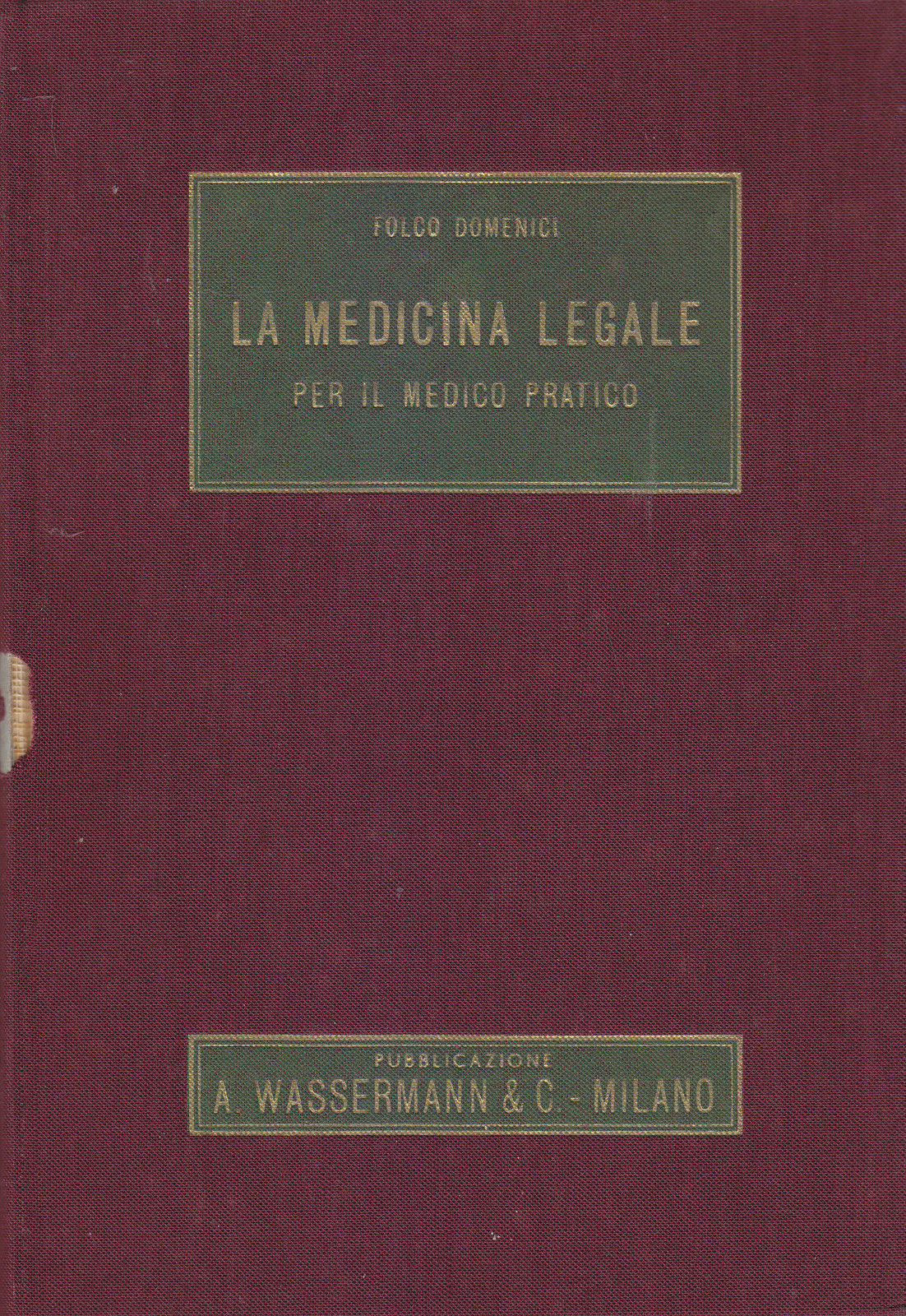 LA MEDICINA LEGALE PER IL MEDICO PRATICO di Folco Domenici …