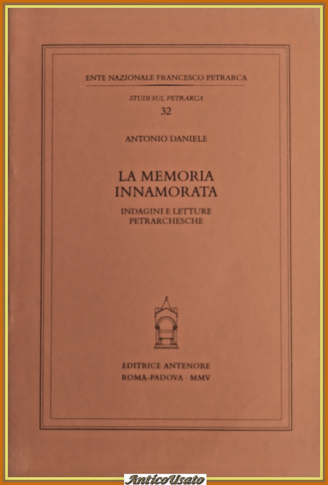 LA MEMORIA INNAMORATA di Antonio Daniele 2005 Antenore Libro petrarchesche