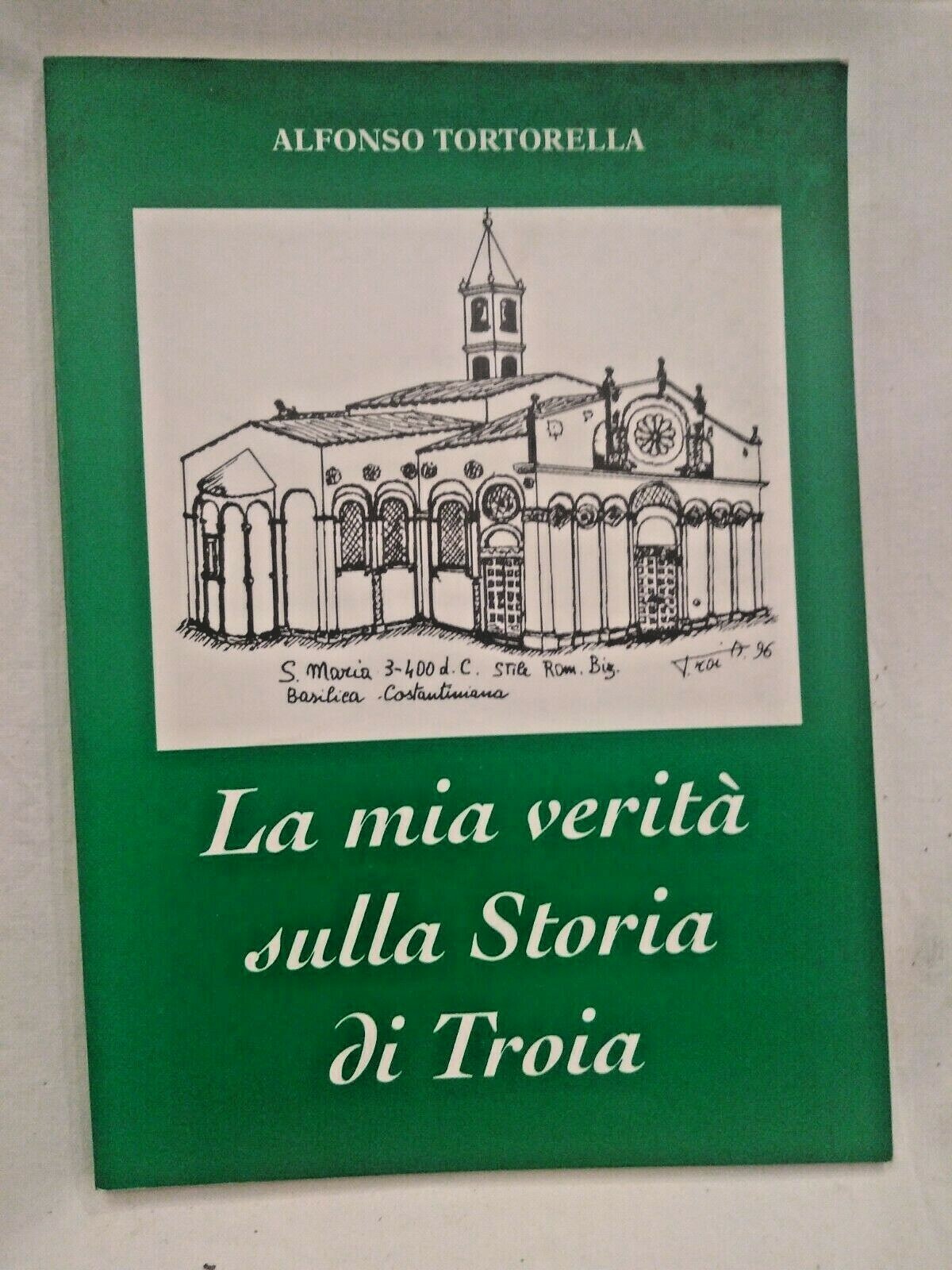 LA MIA VERITÀ SULLA STORIA DI TROIA Alfonso Tortorella 1997 …