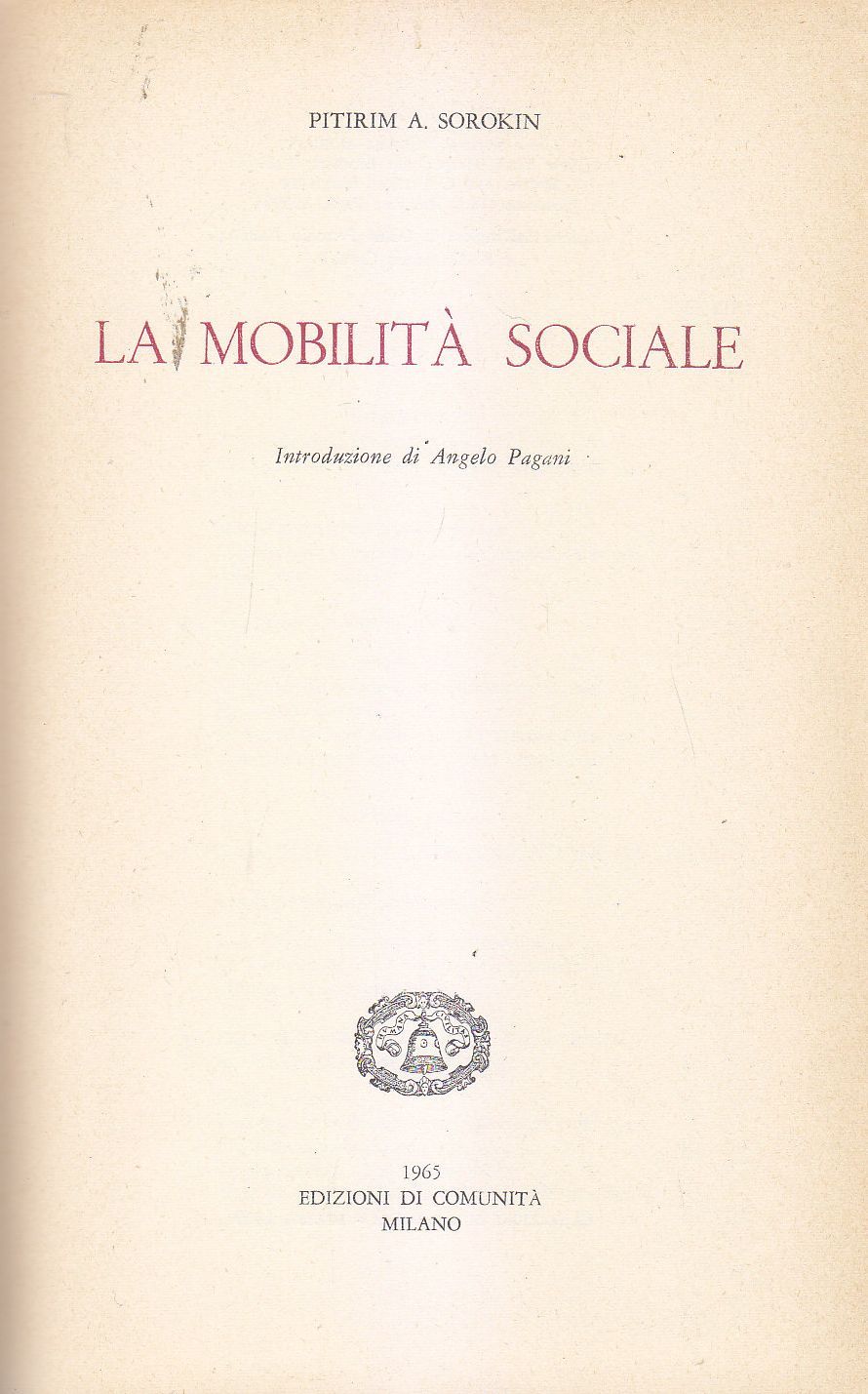 LA MOBILITÀ SOCIALE di Pitirim Sorokin 1965 Edizioni di Comunità …