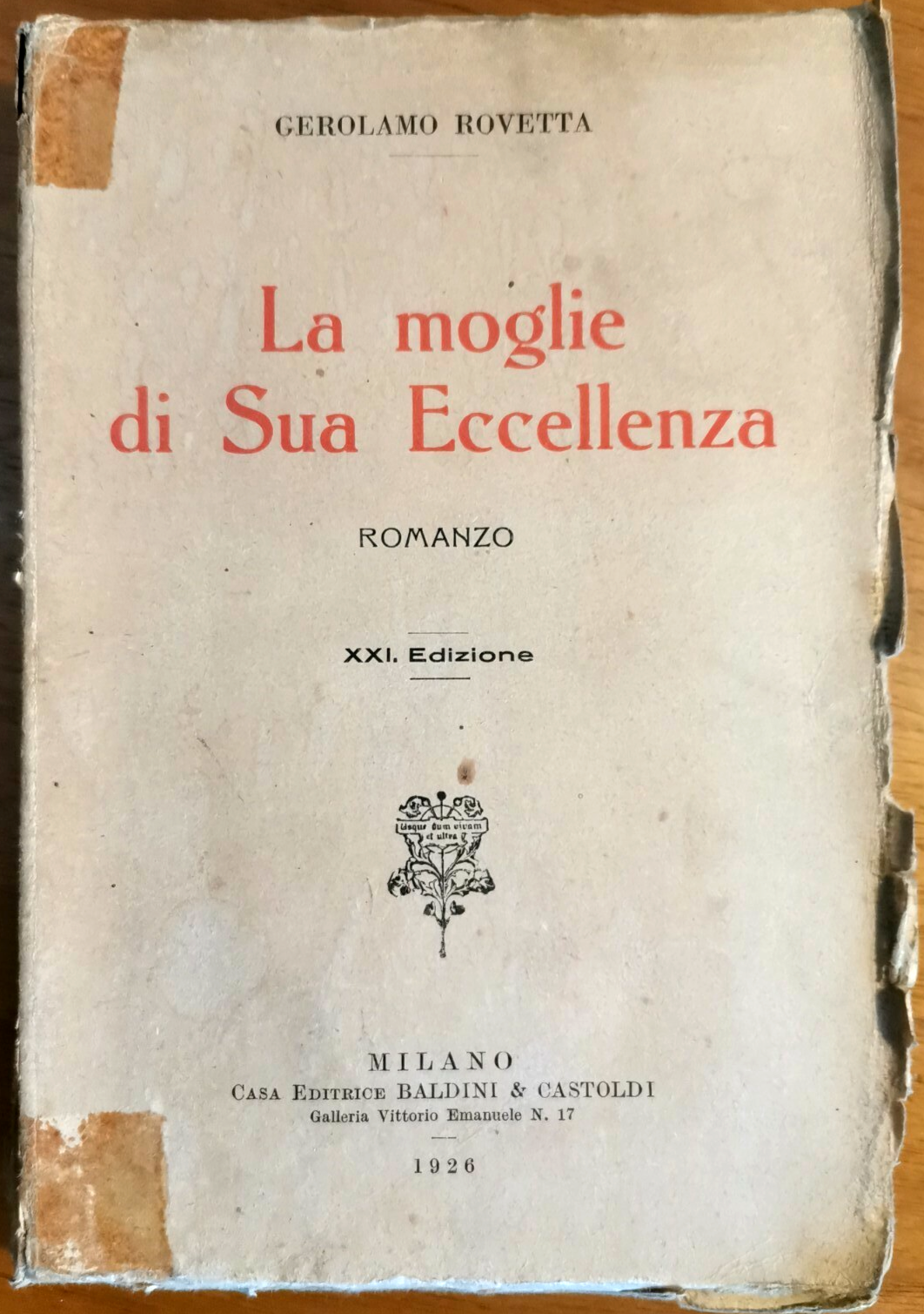 LA MOGLIE DI SUA ECCELLENZA Gerolamo Rovetta 1926 Baldini Castoldi …