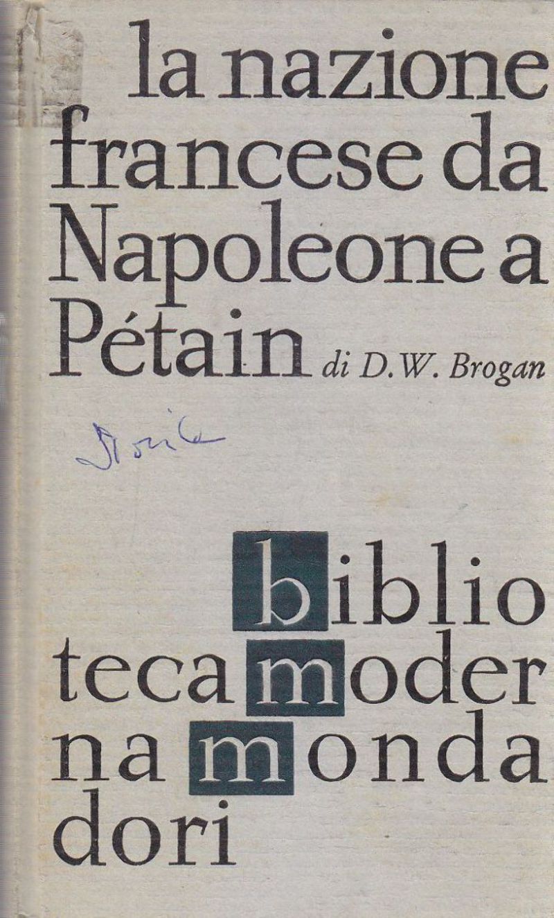LA NAZIONE FRANCESE DA NAPOLEONE A PETAIN di Brogan 1963 …