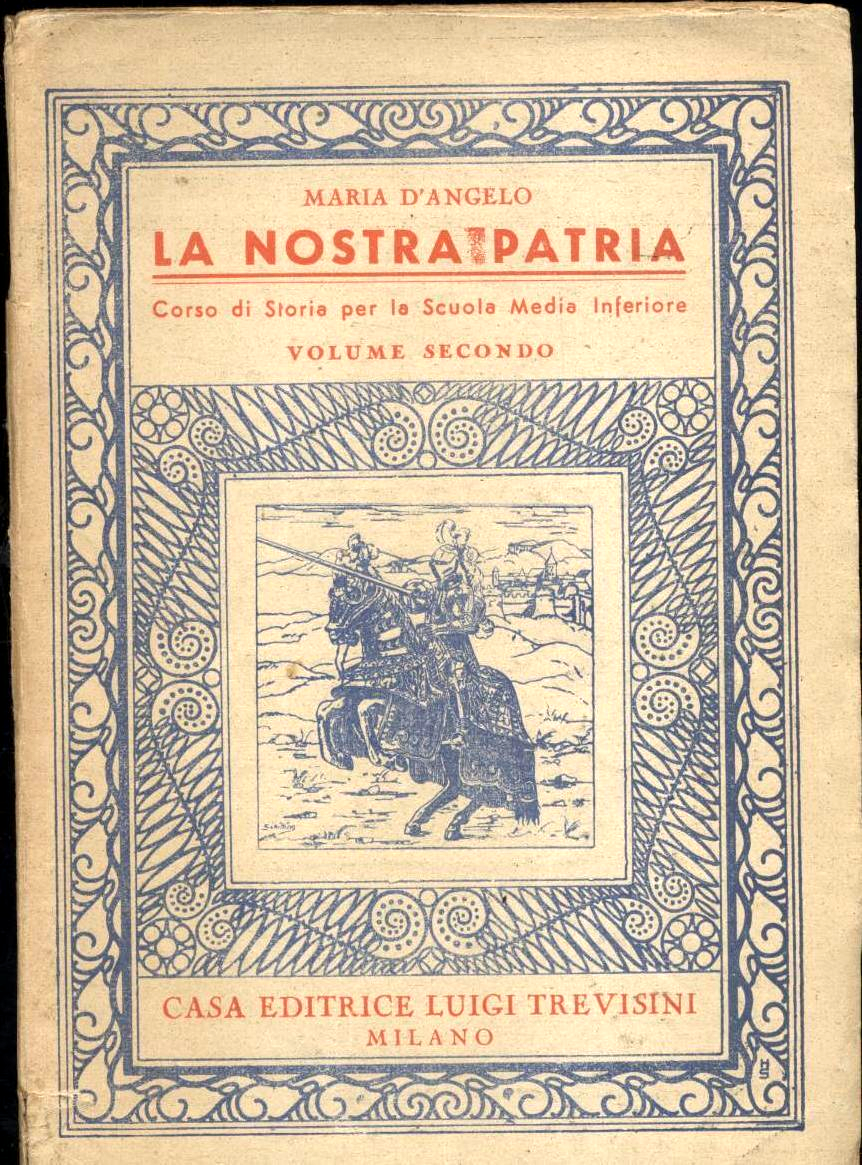 La Nostra Patria Volume II di Maria D’Angelo 1948 Trevisini …