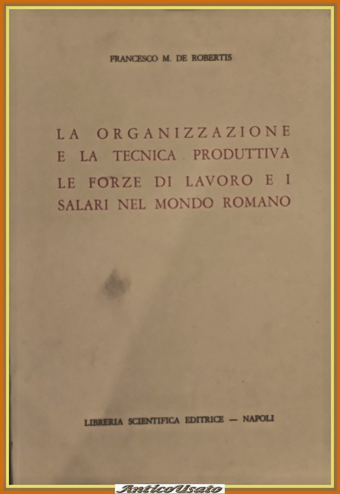 LA ORGANIZZAZIONE TECNICA PRODUTTIVA SALARI NEL MONDO ROMANO di De …