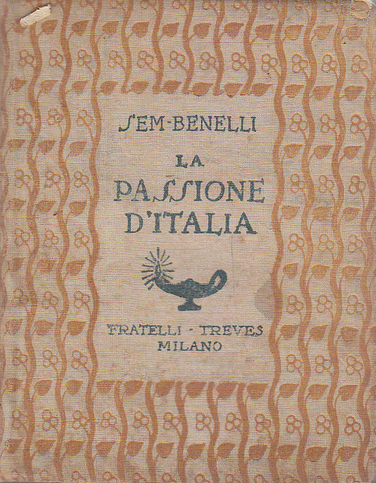 LA PASSIONE D'ITALIA di Sem Benelli 1918 Treves prima guerra …