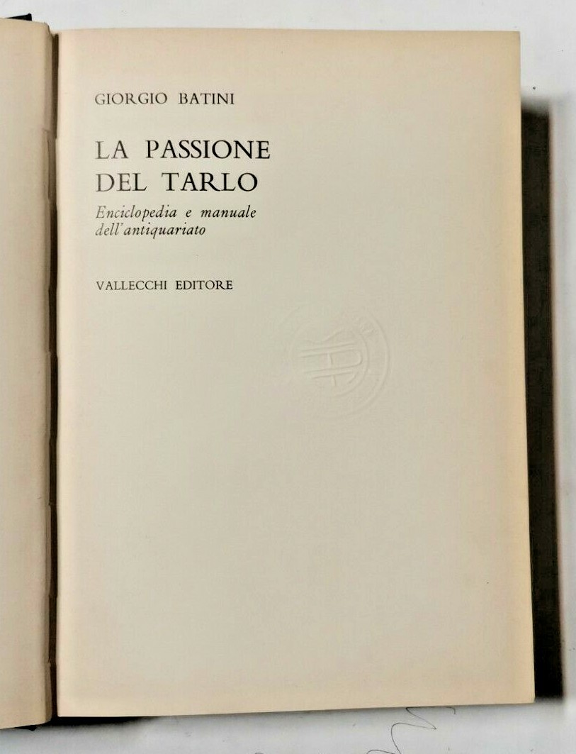 LA PASSIONE DEL TARLO enciclopedia manuale antiquariato di Giorgio Batini …