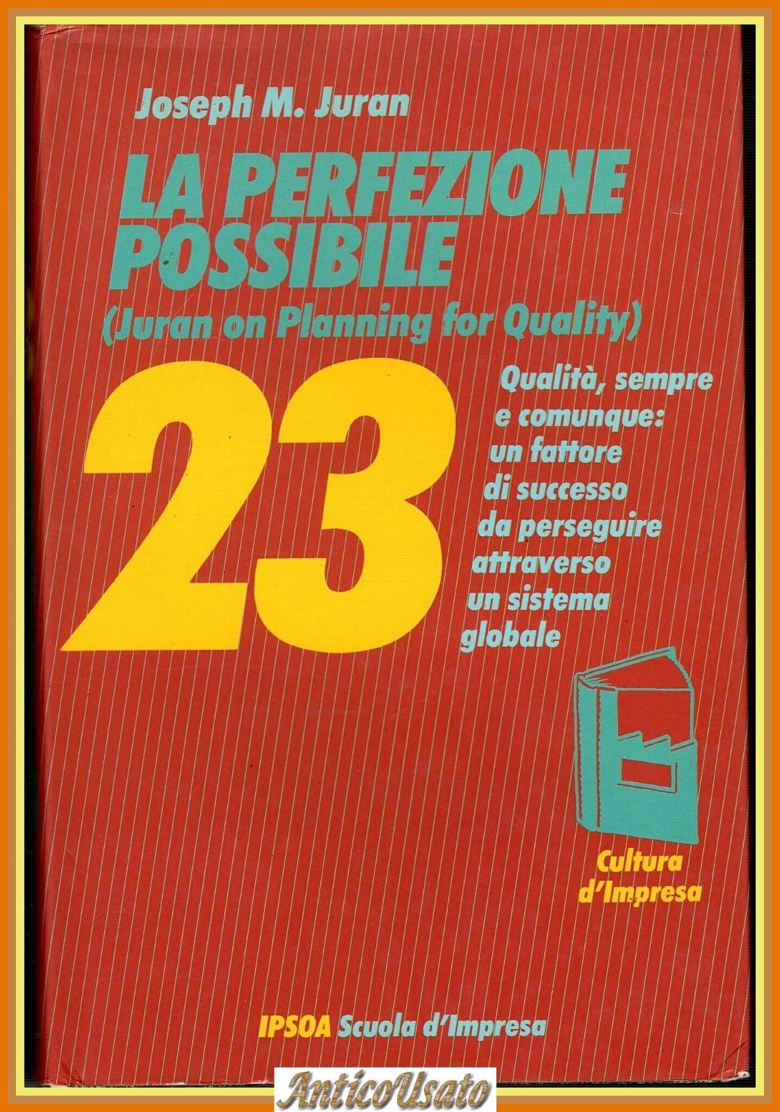 LA PERFEZIONE POSSIBILE di Joseph Juran 1989 IPSOA scuola Impresa …